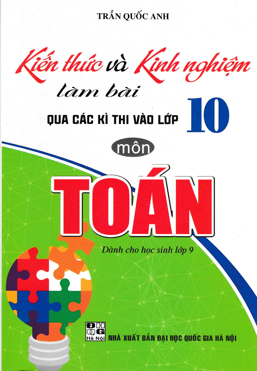 KIẾN THỨC VÀ KINH NGHIỆM LÀM BÀI QUA CÁC KÌ THI VÀO LỚP 10 MÔN TOÁN