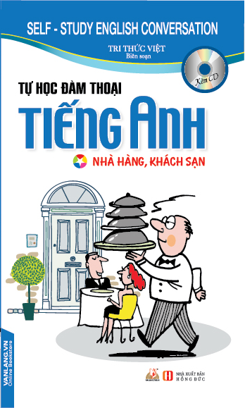 Tự Học Đàm Thoại Tiếng Anh Nhà Hàng Khách Sạn (Kèm CD) - Tái Bản 2018