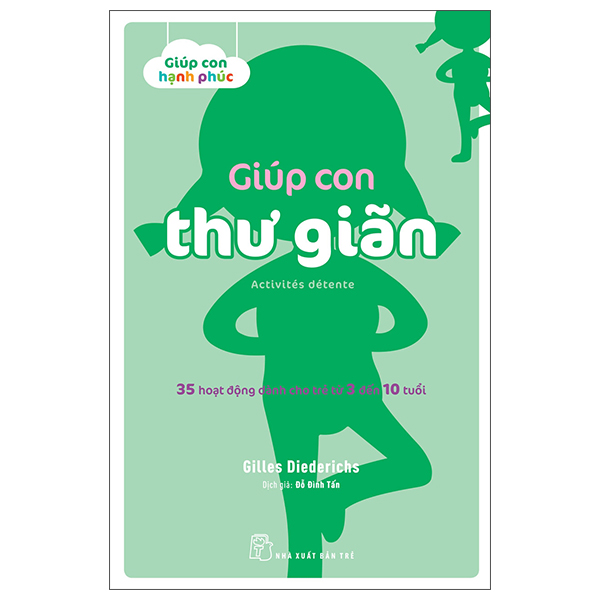 Giúp Con Hạnh Phúc - Giúp Con Thư Giãn - 35 Hoạt Động Dành Cho Trẻ Từ 3 Đến 10 Tuổi