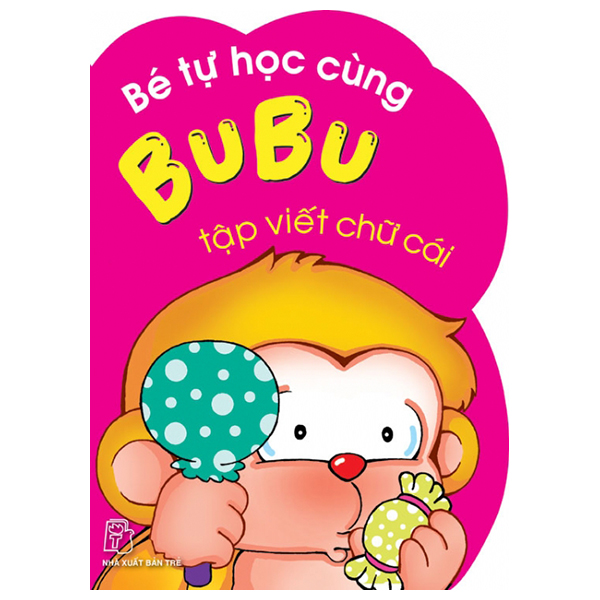 Bé Tự Học Cùng Bubu - Tập Viết Chữ Cái (Tái Bản)