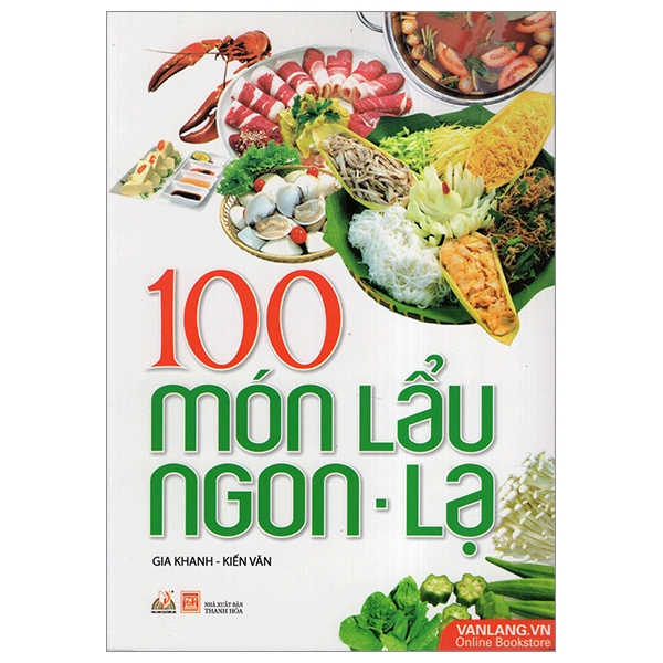 100 Món Lẩu Ngon - Lạ (Tái Bản 2017)