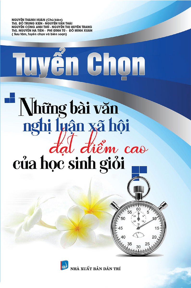 TUYỂN CHỌN NHỮNG BÀI VĂN NGHỊ LUẬN XÃ HỘI ĐẠT ĐIỂM CAO CỦA HỌC SINH GIỎI