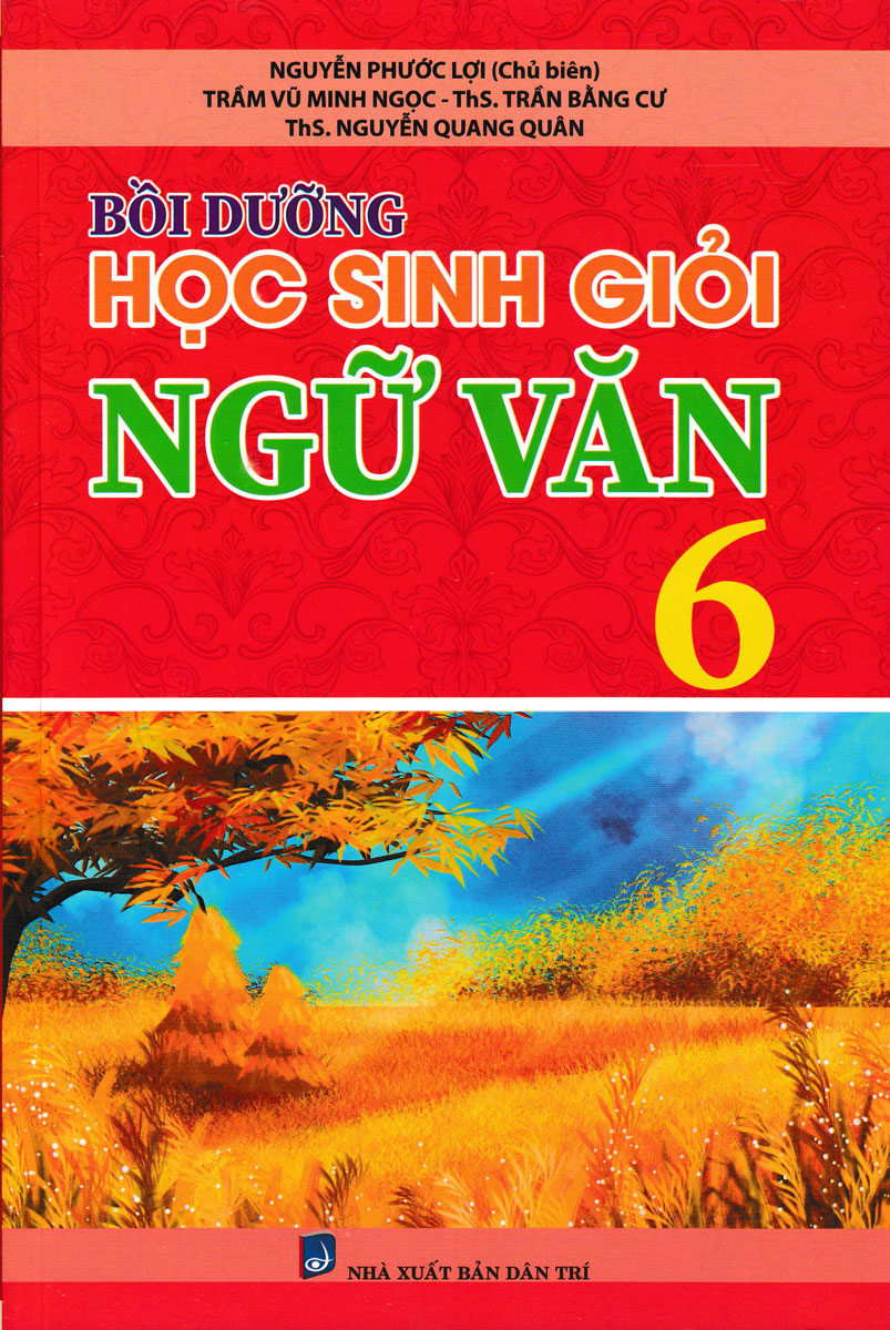 BỒI DƯỠNG HỌC SINH GIỎI NGỮ VĂN LỚP 6 (BIÊN SOẠN THEO CHƯƠNG TRÌNH MỚI)