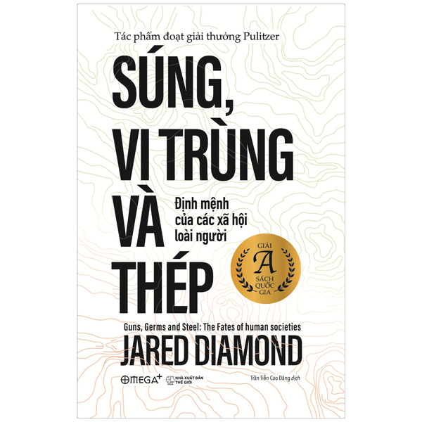 Súng, Vi Trùng Và Thép - Định Mệnh Của Các Xã Hội Loài Người