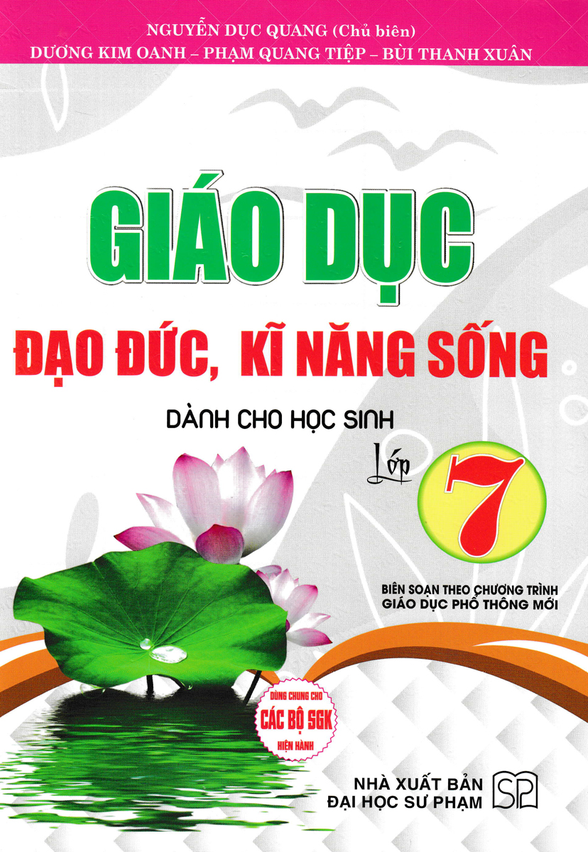 GIÁO DỤC ĐẠO ĐỨC, KĨ NĂNG SỐNG DÀNH CHO HỌC SINH LỚP 7 (BIÊN SOẠN THEO CHƯƠNG TRÌNH GDPT MỚI)