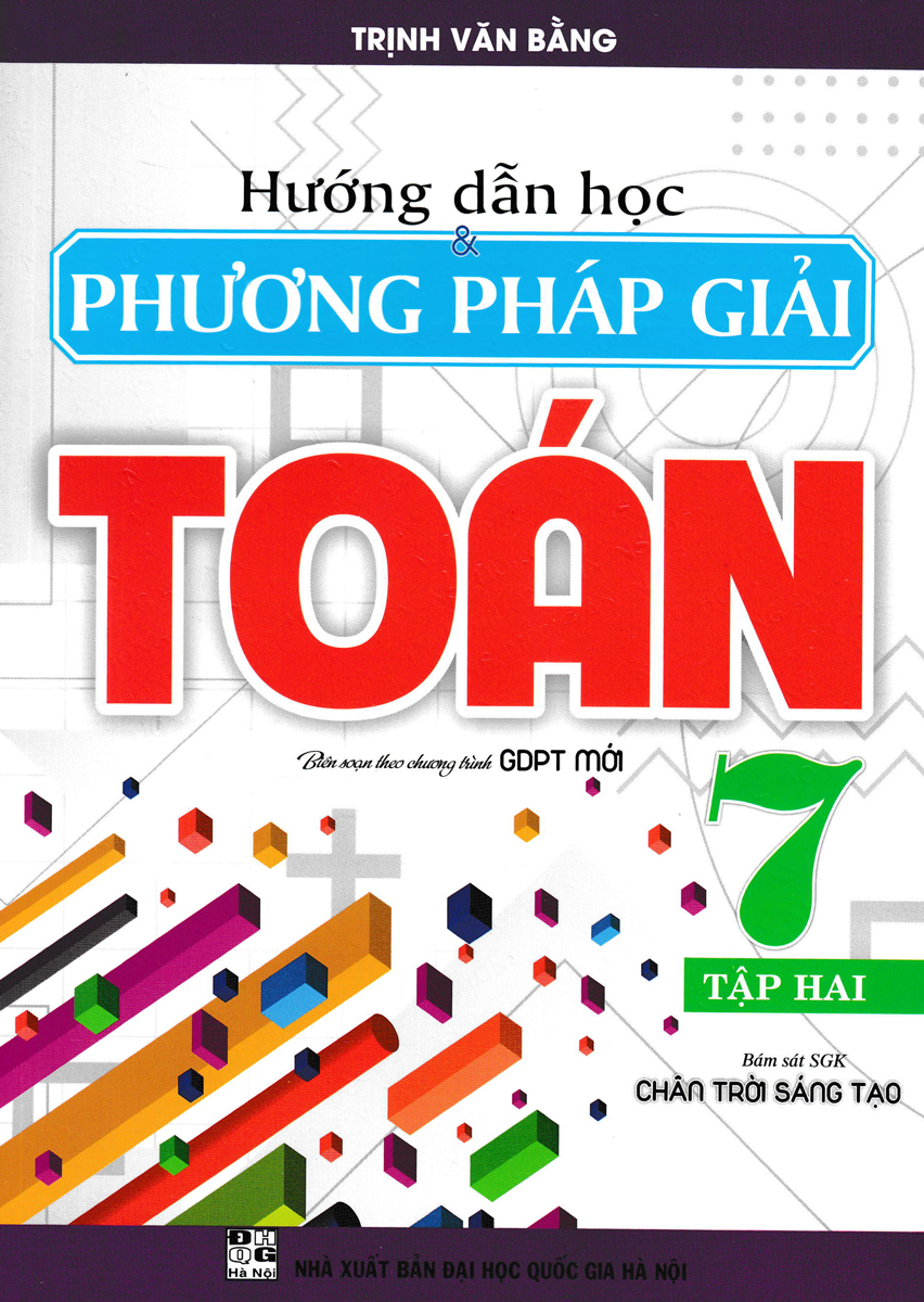 HƯỚNG DẪN HỌC & PHƯƠNG PHÁP GIẢI TOÁN LỚP 7 - TẬP 2 (BÁM SÁT SGK CHÂN TRỜI SÁNG TẠO)