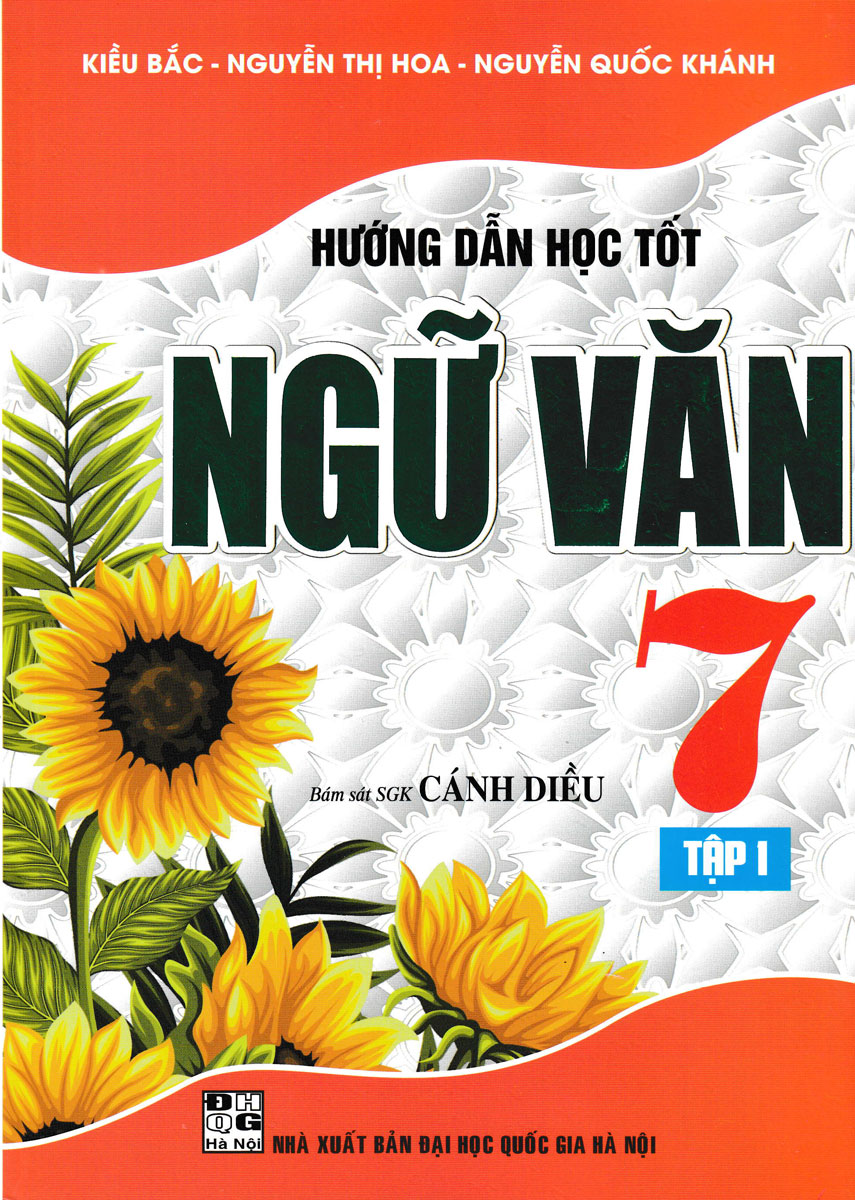 HƯỚNG DẪN HỌC TỐT NGỮ VĂN 7 - TẬP 1 (BÁM SÁT SGK CÁNH DIỀU)