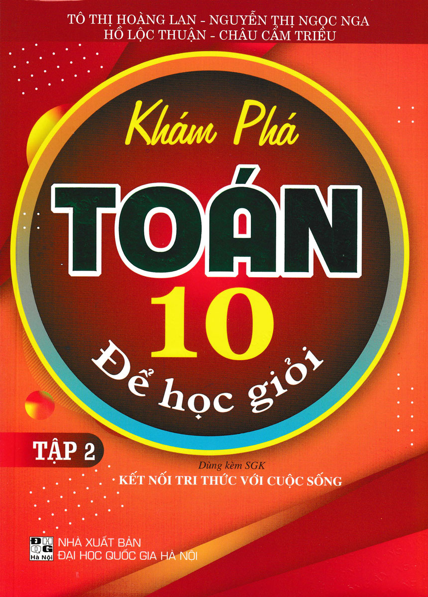 KHÁM PHÁ TOÁN 10 ĐỂ HỌC GIỎI - TẬP 2 (DÙNG KÈM SGK KẾT NỐI)