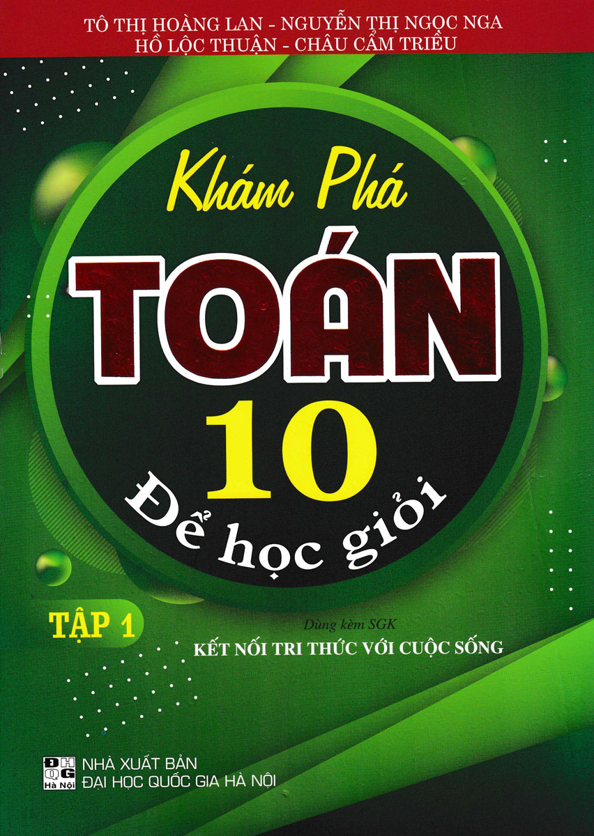 KHÁM PHÁ TOÁN 10 ĐỂ HỌC GIỎI - TẬP 1 (DÙNG KÈM SGK KẾT NỐI)