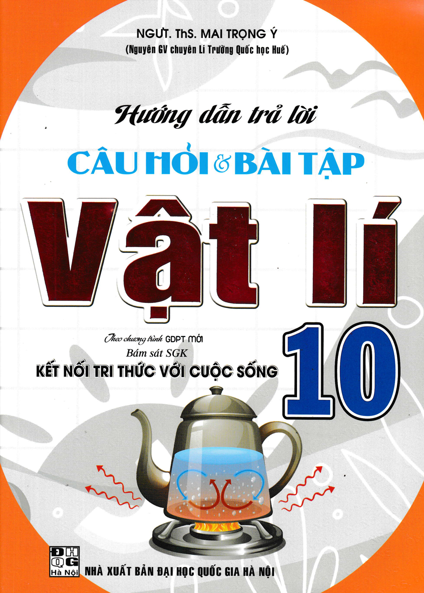 HƯỚNG DẪN TRẢ LỜI CÂU HỎI & BÀI TẬP VẬT LÍ 10 (BÁM SÁT SGK KẾT NỐI TRI THỨC VỚI CUỘC SỐNG)