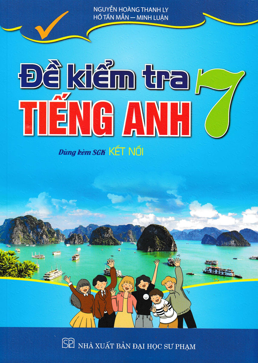 ĐỀ KIỂM TRA TIẾNG ANH 7 (DÙNG KÈM SGK KẾT NỐI)