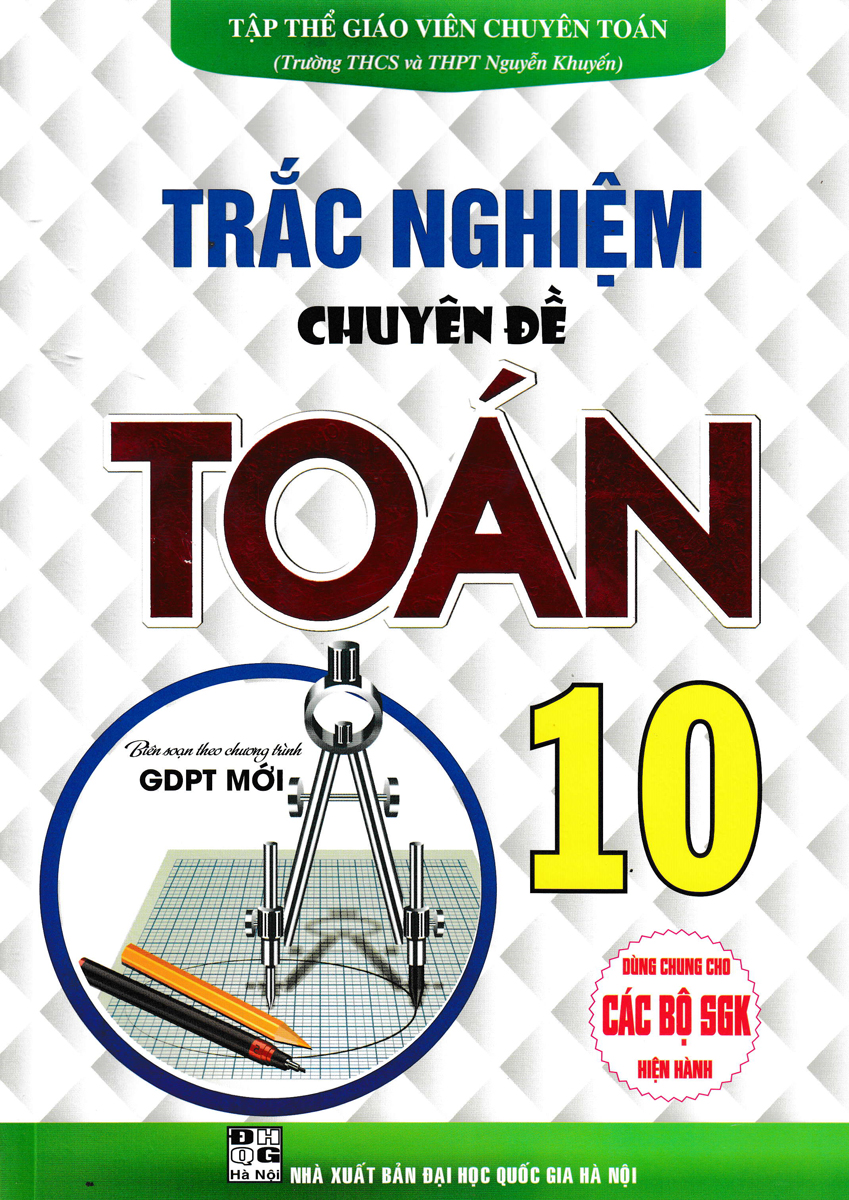 TRẮC NGHIỆM CHUYÊN ĐỀ TOÁN LỚP 10 (BIÊN SOẠN THEO CHƯƠNG TRÌNH GDPT MỚI)