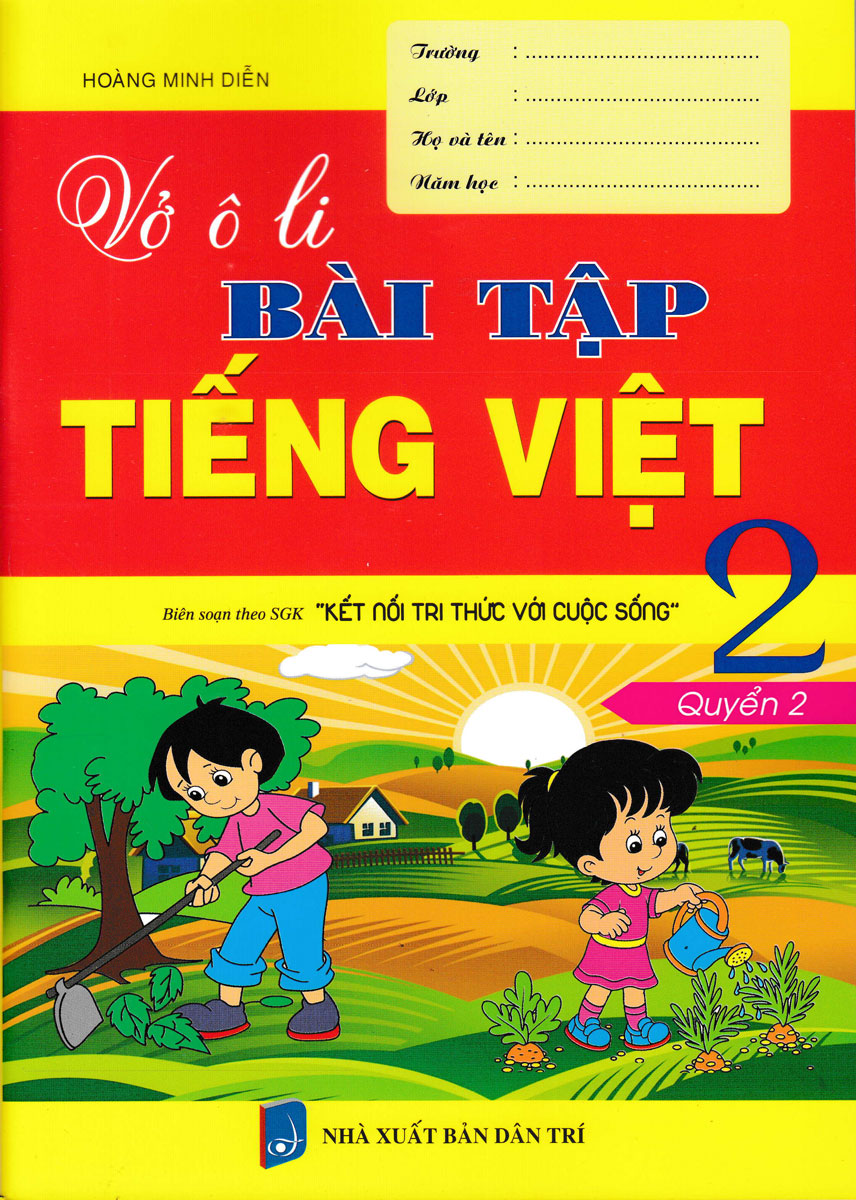 VỞ Ô LI BÀI TẬP TIẾNG VIỆT 2 - QUYỂN 2 (BIÊN SOẠN THEO SGK KẾT NỐI TRI THỨC VỚI CUỘC SỐNG)