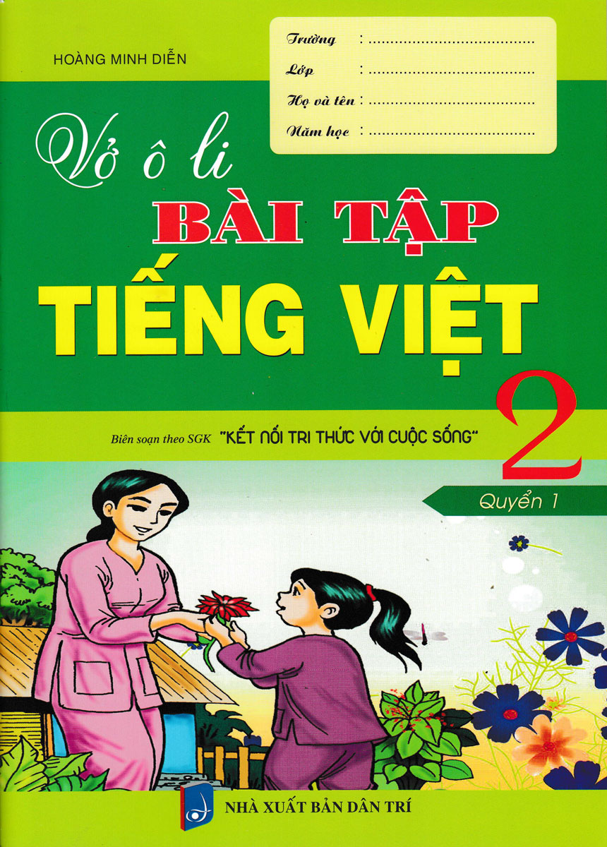 VỞ Ô LI BÀI TẬP TIẾNG VIỆT 2 - QUYỂN 1 (BIÊN SOẠN THEO SGK KẾT NỐI TRI THỨC VỚI CUỘC SỐNG)