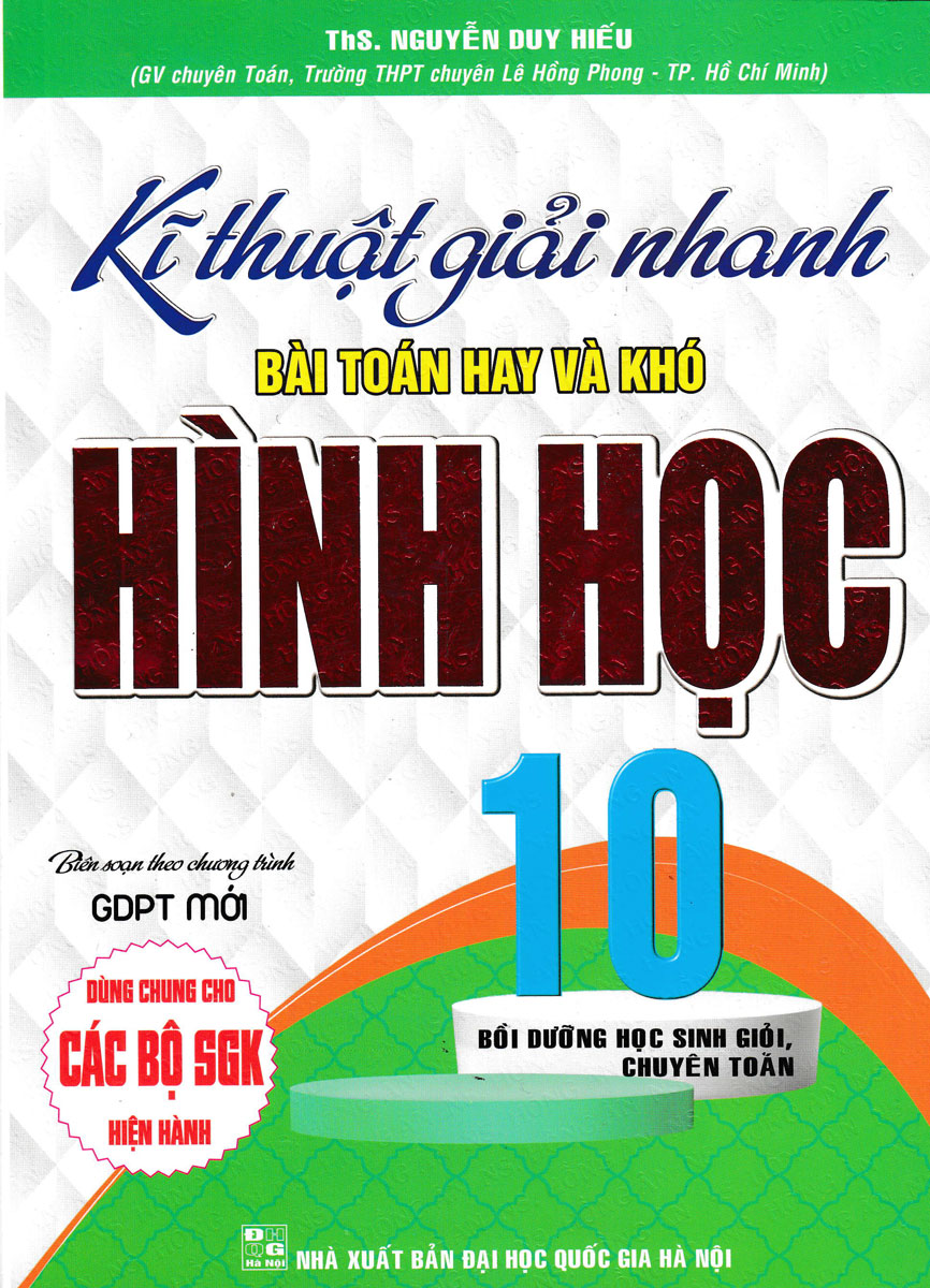 KĨ THUẬT GIẢI NHANH BÀI TOÁN HAY VÀ KHÓ HÌNH HỌC LỚP 10 (BIÊN SOẠN THEO CHƯƠNG TRÌNH GDPT MỚI)