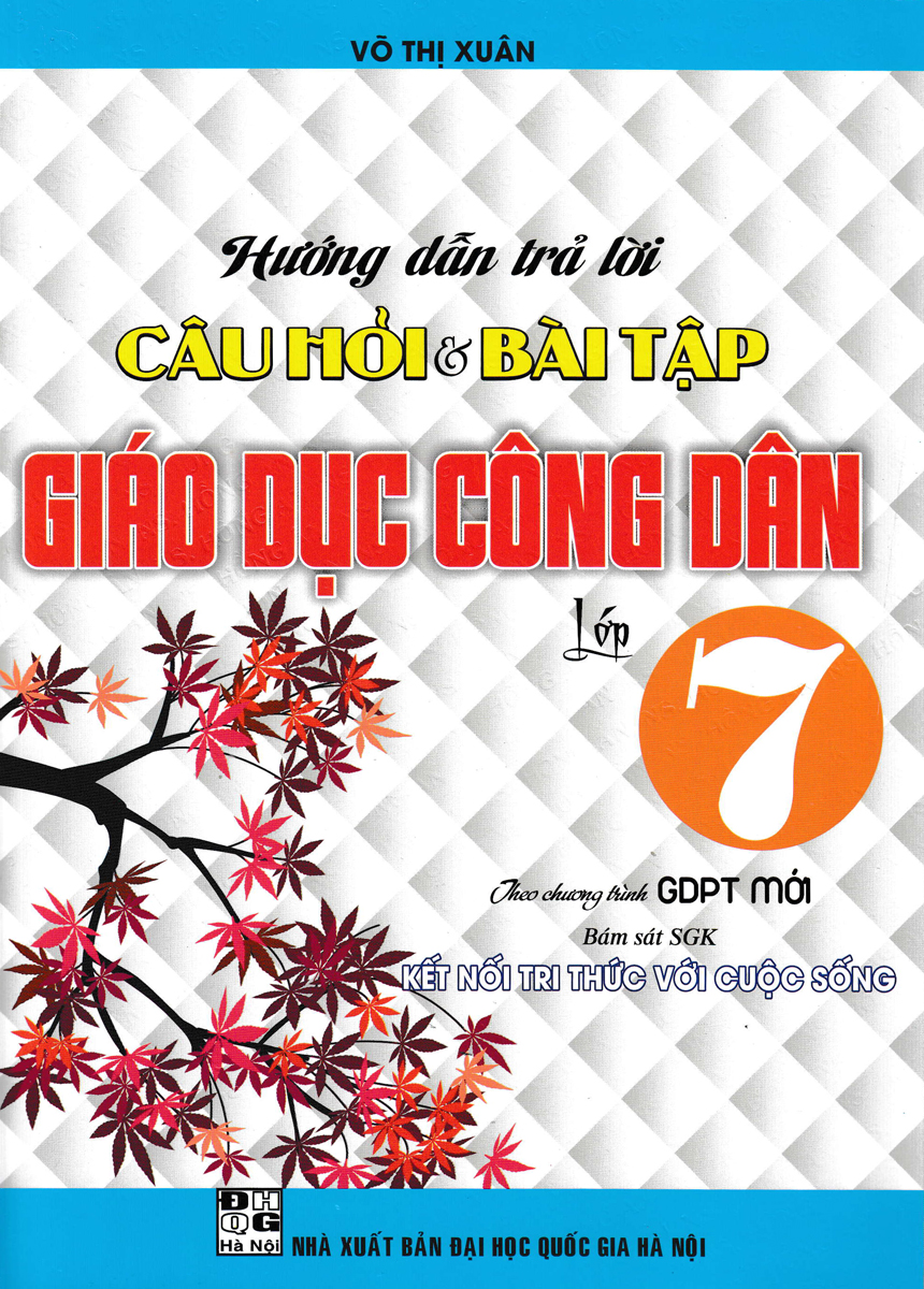 HƯỚNG DẪN TRẢ LỜI CÂU HỎI VÀ BÀI TẬP GIÁO DỤC CÔNG DÂN LỚP 7 (BÁM SÁT SGK KẾT NỐI TRI THỨC VỚI CUỘC SỐNG)