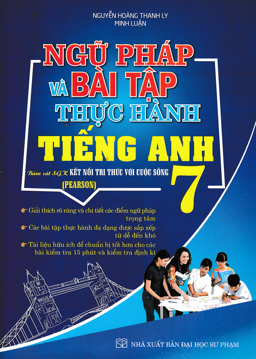 NGỮ PHÁP VÀ BÀI TẬP THỰC HÀNH TIẾNG ANH 7 - PEARSON (BÁM SÁT SGK KẾT NỐI TRI THỨC VỚI CUỘC SỐNG)