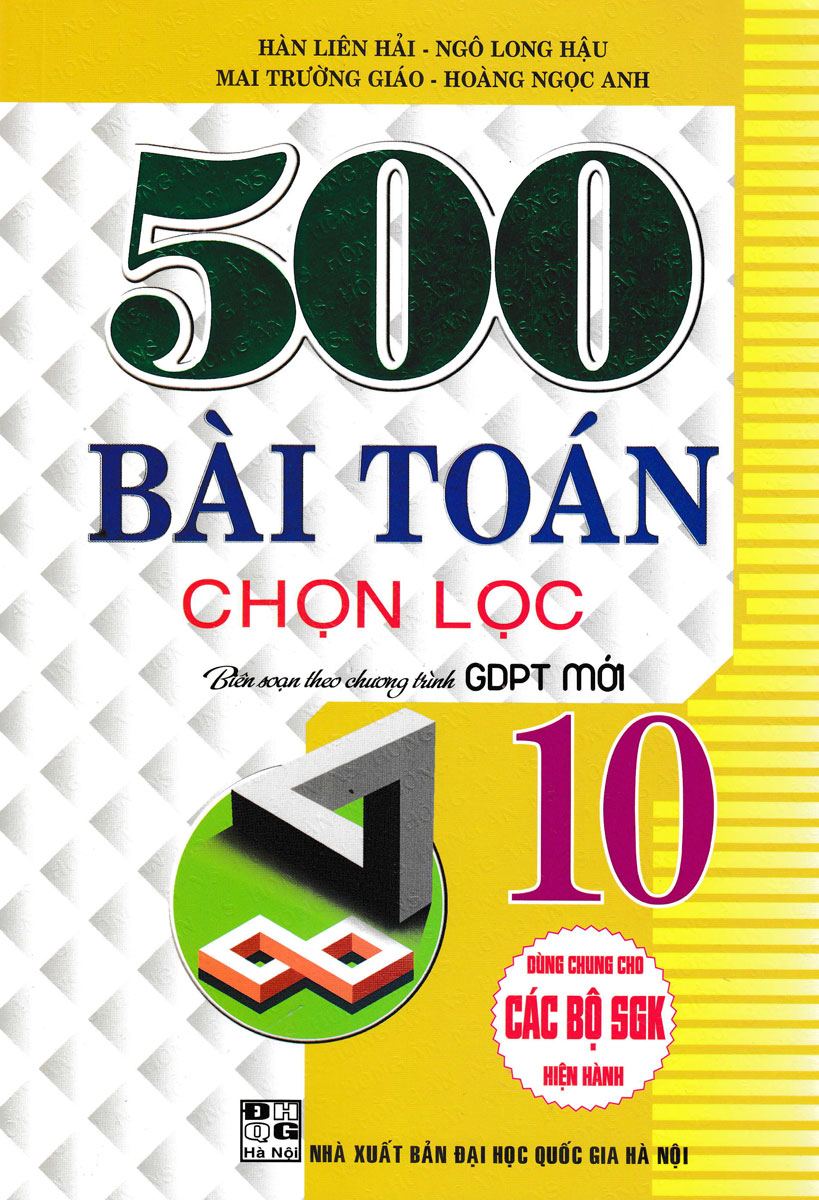 500 BÀI TOÁN CHỌN LỌC LỚP 10 (DÙNG CHUNG CHO CÁC BỘ SGK HIỆN HÀNH)