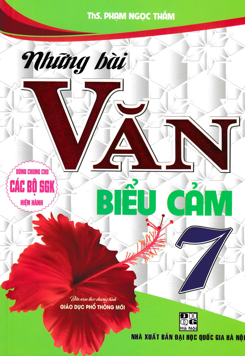 NHỮNG BÀI VĂN BIỂU CẢM 7 (DÙNG CHUNG CHO CÁC BỘ SGK HIỆN HÀNH)