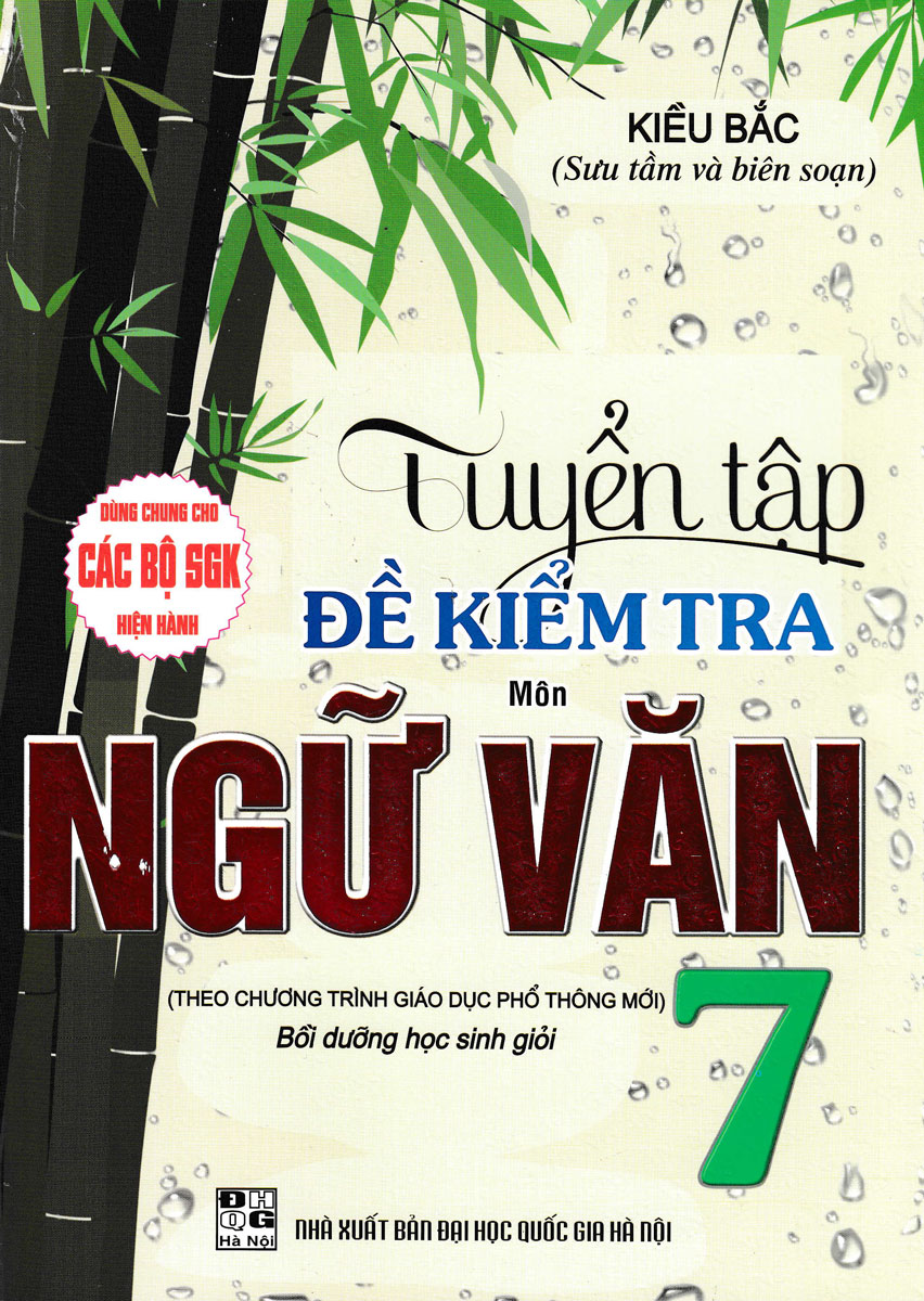 TUYỂN TẬP ĐỀ KIỂM TRA MÔN NGỮ VĂN 7 BỒI DƯỠNG HỌC GIỎI (BIÊN SOẠN THEO CHƯƠNG TRÌNH GIÁO DỤC PHỔ THÔNG MỚI)