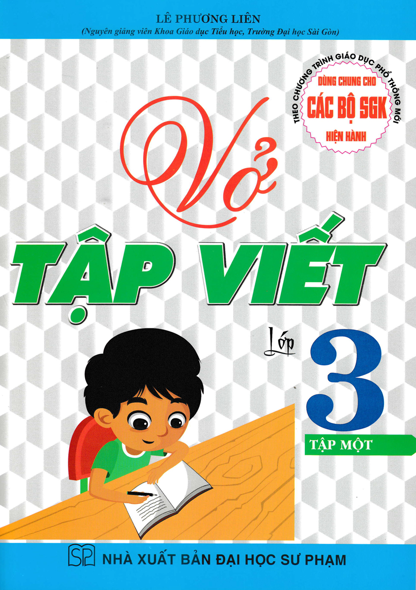 VỞ TẬP VIẾT LỚP 3 - TẬP MỘT (DÙNG CHUNG CHO CÁC BỘ SGK HIỆN HÀNH)