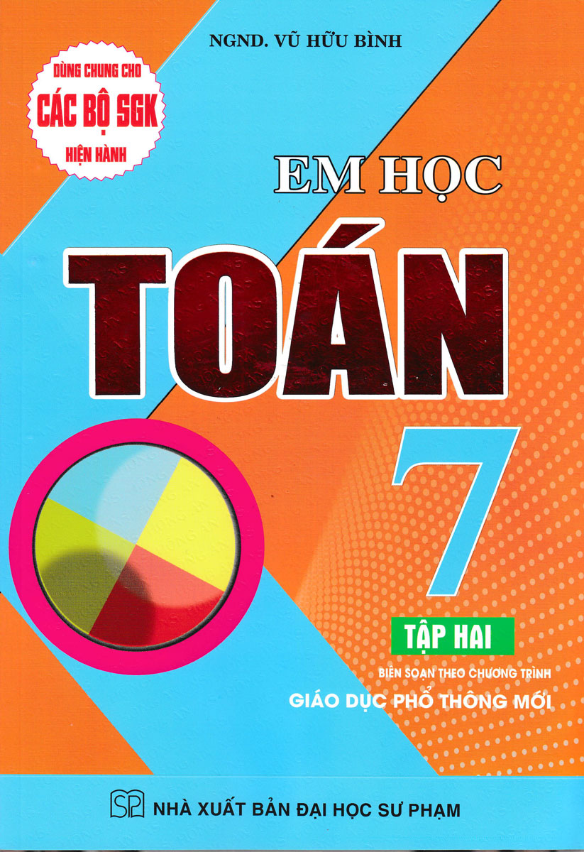 EM HỌC TOÁN LỚP 7 - TẬP 2 (DÙNG CHUNG CHO CÁC BỘ SGK MỚI HIỆN HÀNH)