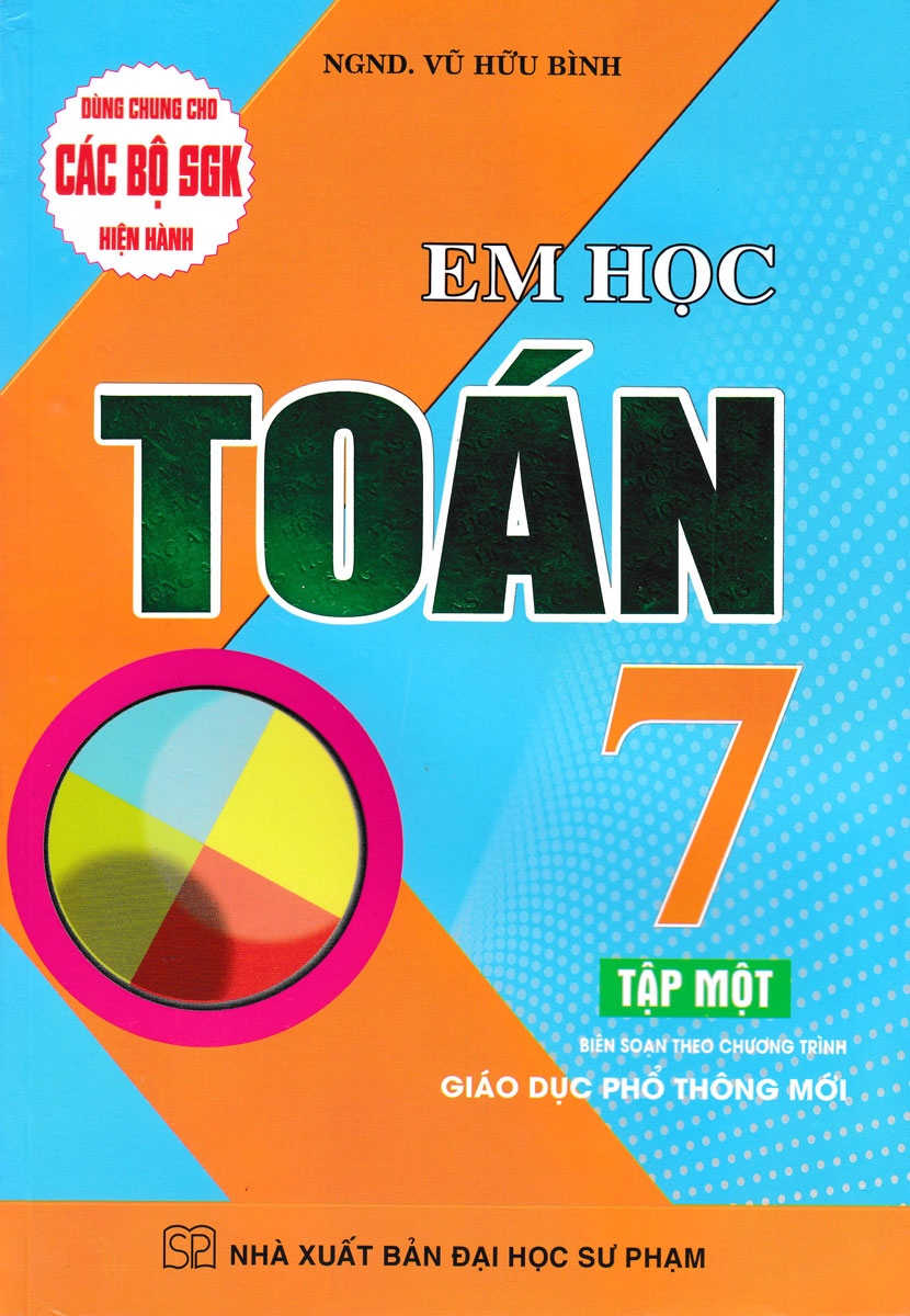 EM HỌC TOÁN LỚP 7 - TẬP 1 (DÙNG CHUNG CHO CÁC BỘ SGK MỚI HIỆN HÀNH)