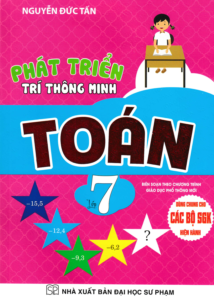 PHÁT TRIỂN TRÍ THÔNG MINH TOÁN LỚP 7 (DÙNG CHUNG CHO CÁC BỘ SGK HIỆN HÀNH)