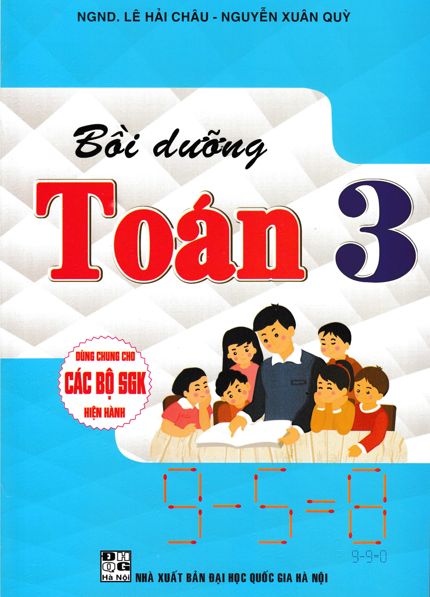 BỒI DƯỠNG TOÁN LỚP 3 (DÙNG CHUNG CHO CÁC BỘ SGK HIỆN HÀNH)