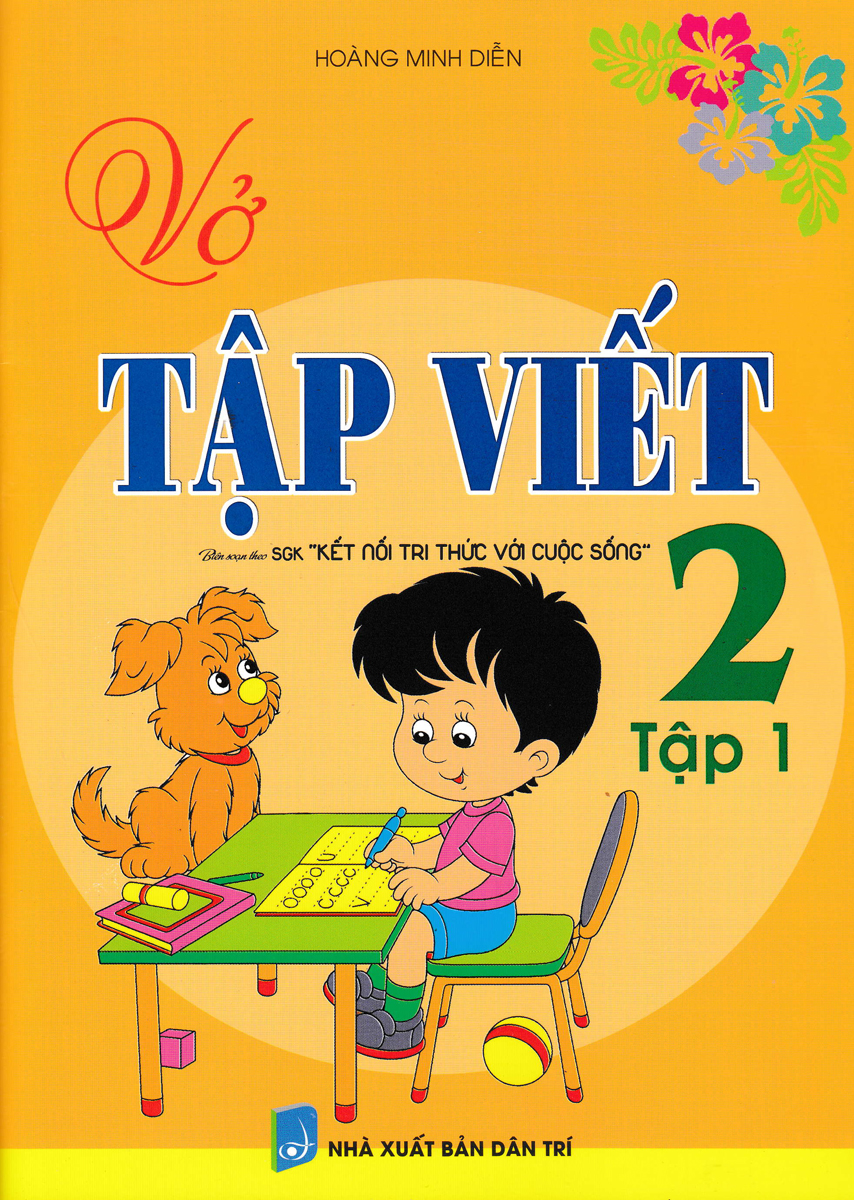 VỞ TẬP VIẾT LỚP 2 - TẬP 1 (BIÊN SOẠN THEO CHƯƠNG TRÌNH SGK KẾT NỐI TRI THỨC VỚI CUỘC SỐNG)