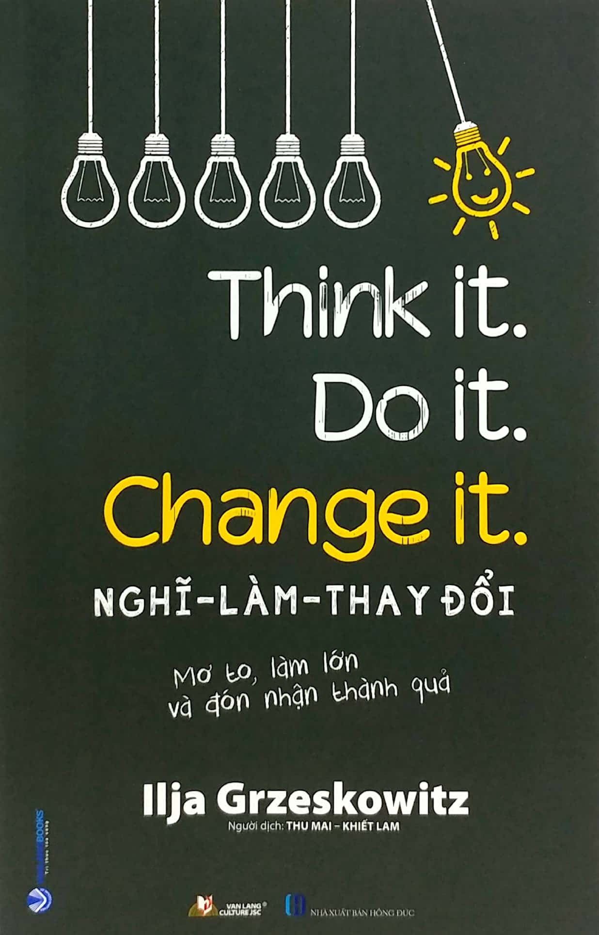 Nghĩ-Làm-Thay Đổi - Think It. Do It. Change It.