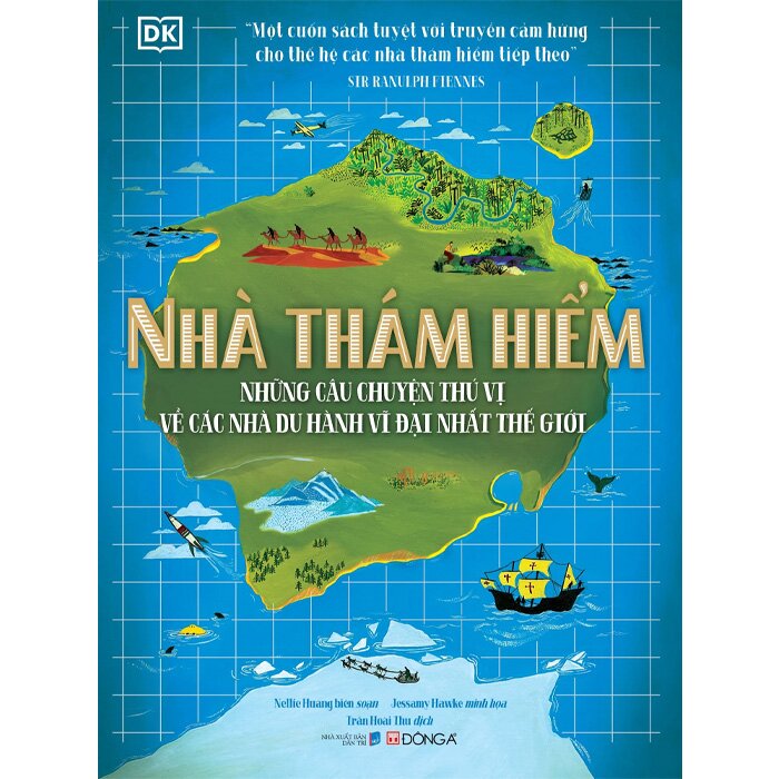 Nhà Thám Hiểm - Những Câu Chuyện Thú Vị Về Các Nhà Du Hành Vĩ Đại Nhất Thế Giới