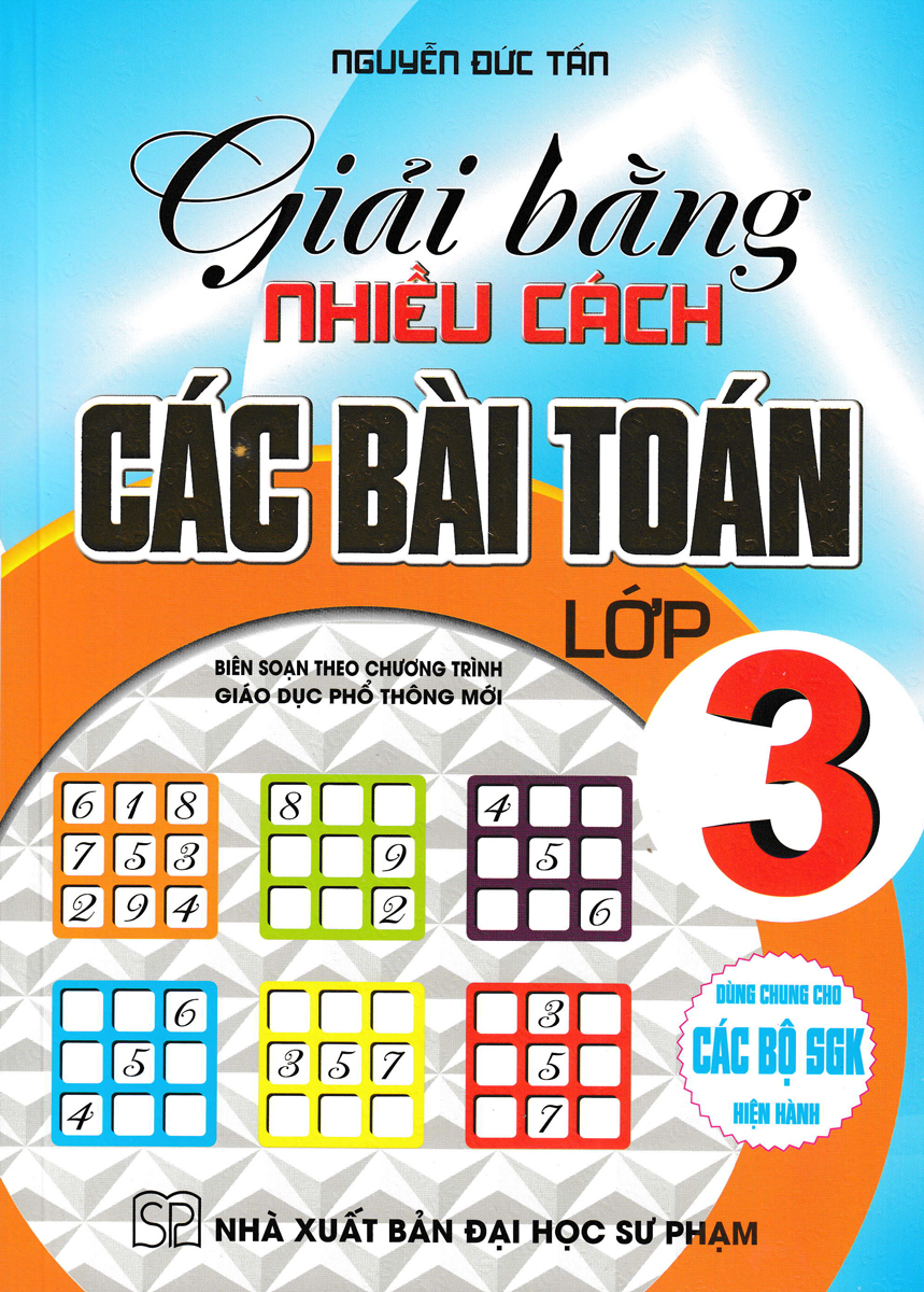 GIẢI BẰNG NHIỀU CÁCH CÁC BÀI TOÁN LỚP 3 (DÙNG CHUNG CHO CÁC BỘ SGK HIỆN HÀNH)