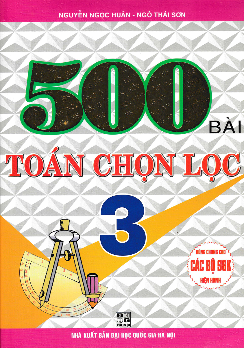 500 BÀI TOÁN CHỌN LỌC LỚP 3 (DÙNG CHUNG CHO CÁC BỘ SGK HIỆN HÀNH)