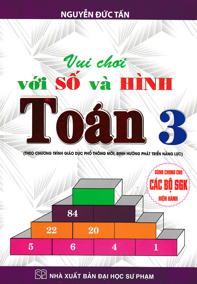 VUI CHƠI VỚI SỐ VÀ HÌNH TOÁN 3 (DÙNG CHUNG CHO CÁC BỘ SGK HIỆN HÀNH)