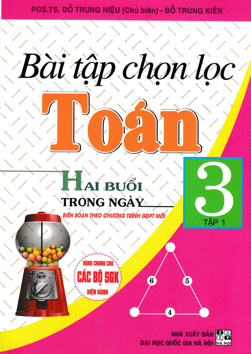 BÀI TẬP CHỌN LỌC TOÁN HAI BUỔI TRONG NGÀY LỚP 3 - TẬP 1 (DÙNG CHUNG CHO CÁC SGK MỚI HIỆN HÀNH)