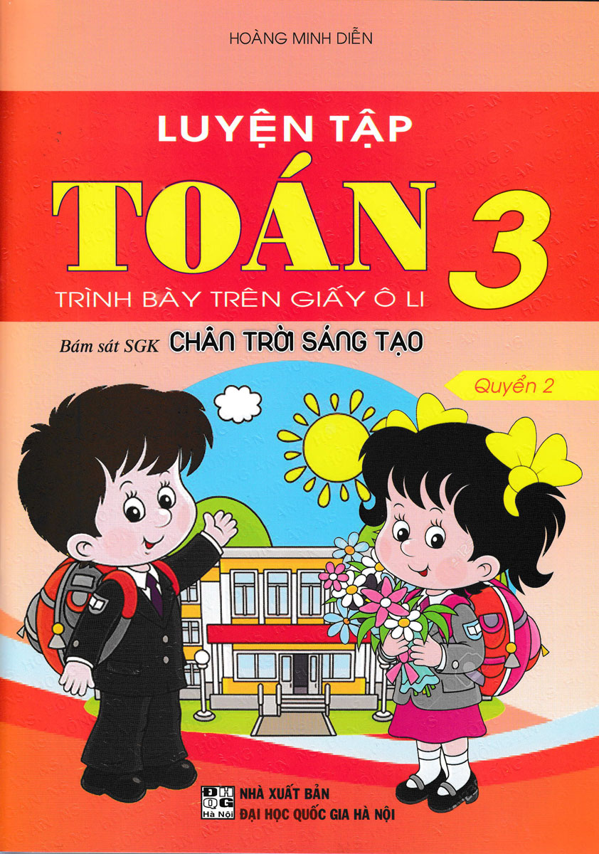 LUYỆN TẬP TOÁN 3 - TRÌNH BÀY TRÊN GIẤY Ô LI - QUYỂN 2 (BÁM SÁT SGK CHÂN TRỜI SÁNG TẠO)