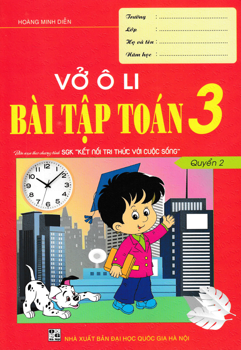 VỞ Ô LI BÀI TẬP TOÁN 3 - QUYỂN 2 (BIÊN SOẠN THEO CHƯƠNG TRÌNH SGK KẾT NỐI TRI THỨC VỚI CUỘC SỐNG)