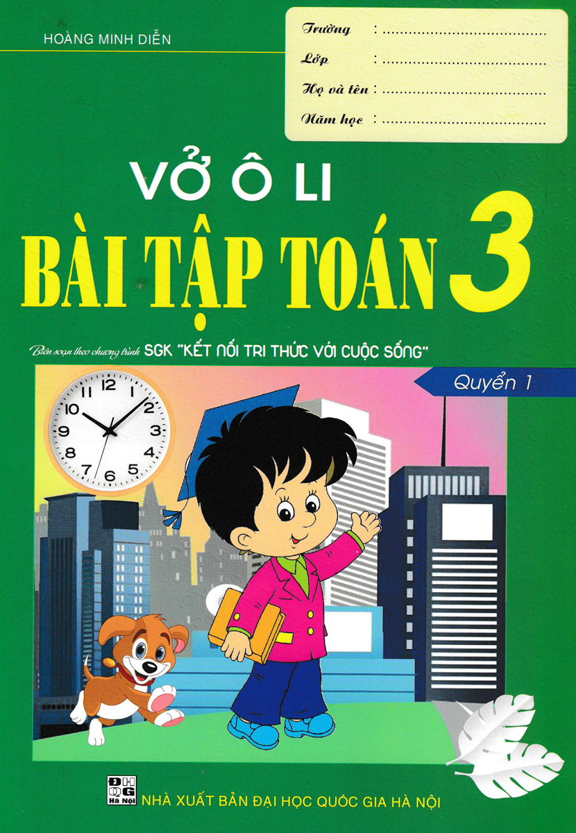 VỞ Ô LI BÀI TẬP TOÁN 3 - QUYỂN 1 (BIÊN SOẠN THEO CHƯƠNG TRÌNH SGK KẾT NỐI TRI THỨC VỚI CUỘC SỐNG)