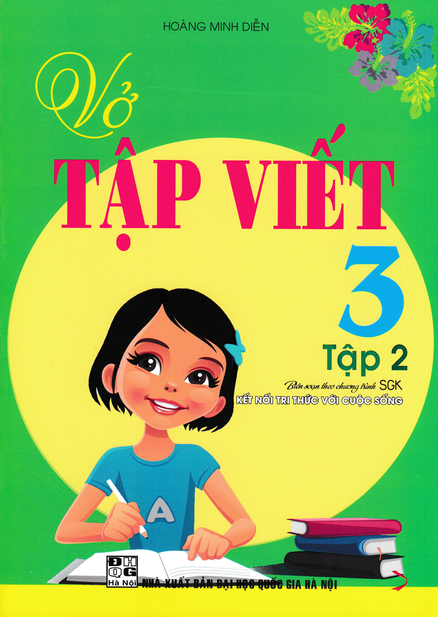 VỞ TẬP VIẾT LỚP 3 - TẬP 2 (BIÊN SOẠN THEO CHƯƠNG TRÌNH SGK KẾT NỐI TRI THỨC VỚI CUỘC SỐNG)