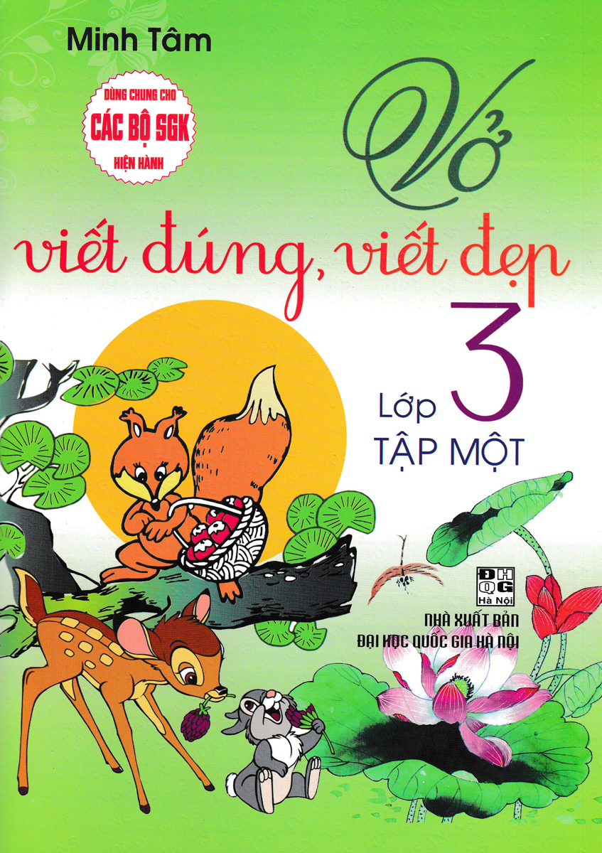 VỞ VIẾT ĐÚNG, VIẾT ĐẸP LỚP 3 - TẬP 1 (DÙNG CHUNG CHO CÁC BỘ SGK HIỆN HÀNH)