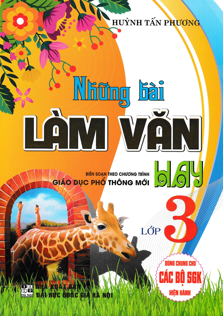 NHỮNG BÀI LÀM VĂN HAY LỚP 3 (DÙNG CHUNG CHO CÁC SGK MỚI HIỆN HÀNH)