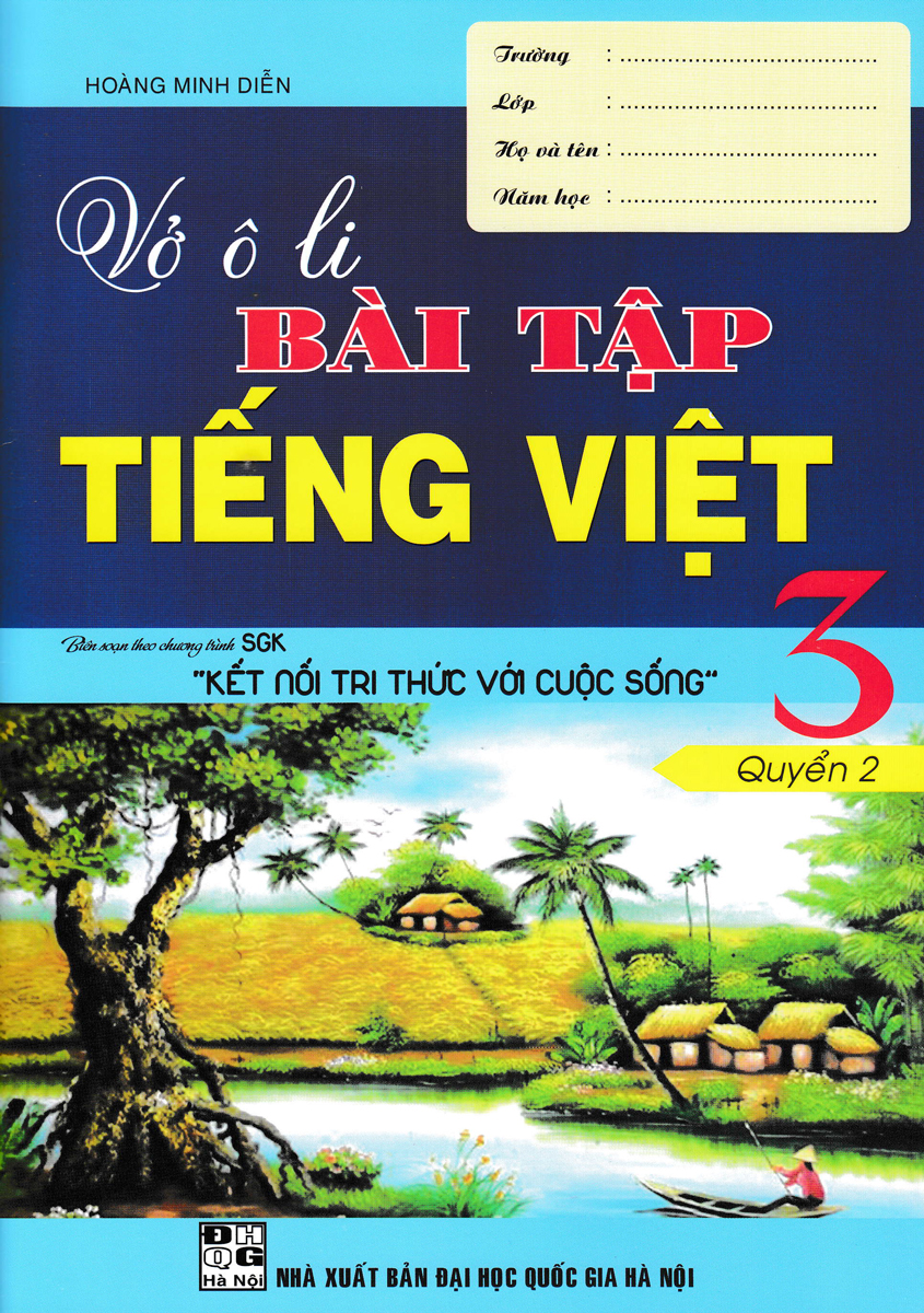 VỞ Ô LI BÀI TẬP TIẾNG VIỆT 3 QUYỂN 2 (BIÊN SOẠN THEO CHƯƠNG TRÌNH SGK KẾT NỐI TRI THỨC VỚI CUỘC SỐNG)