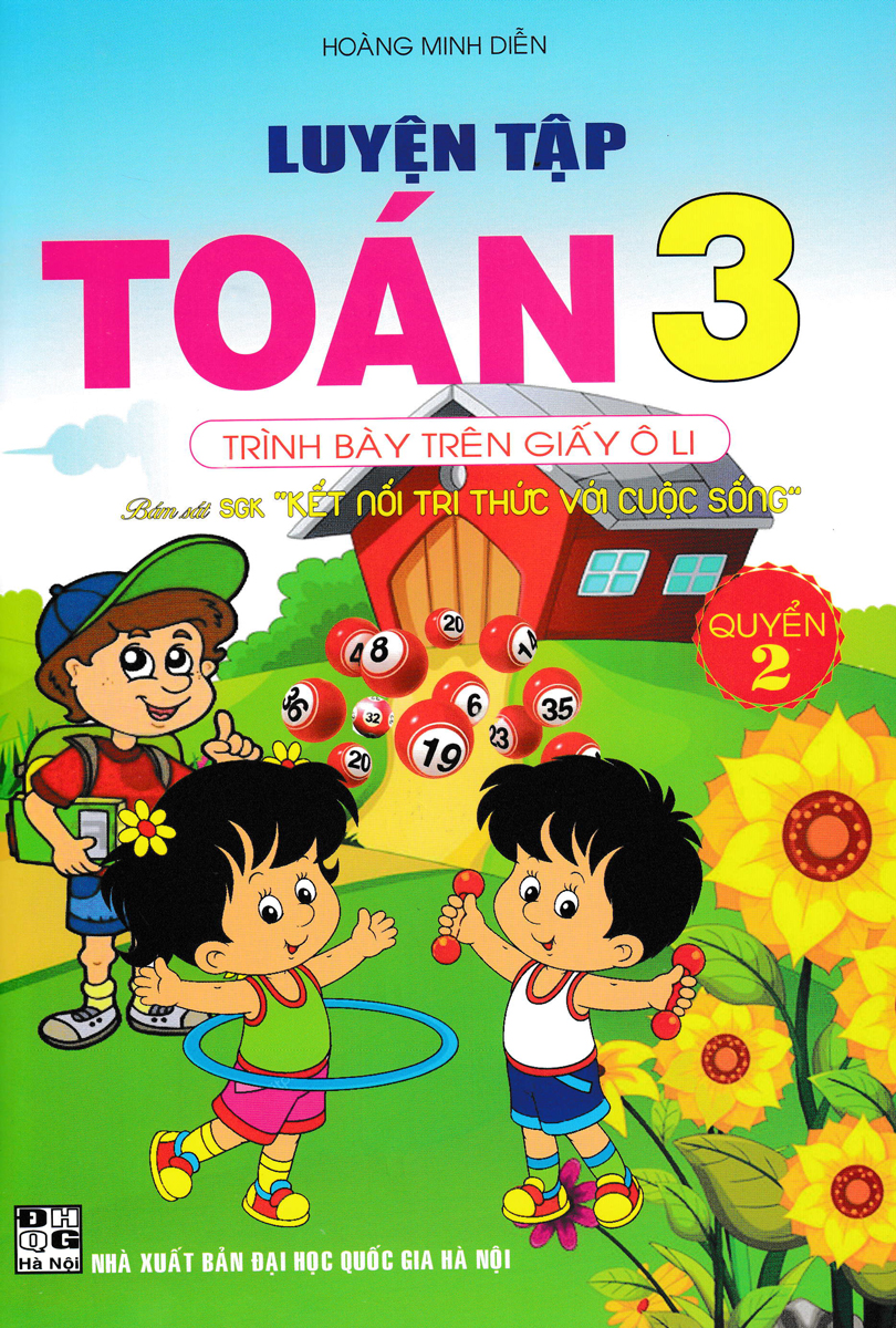 LUYỆN TẬP TOÁN 3 QUYỂN 2 - TRÌNH BÀY TRÊN GIẤY Ô LI (BÁM SÁT SGK KẾT NỐI TRI THỨC VỚI CUỘC SỐNG)