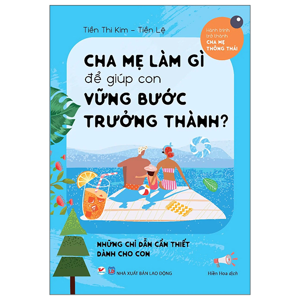 Cha Mẹ Làm Gì Để Giúp Con Vững Bước Trưởng Thành ?