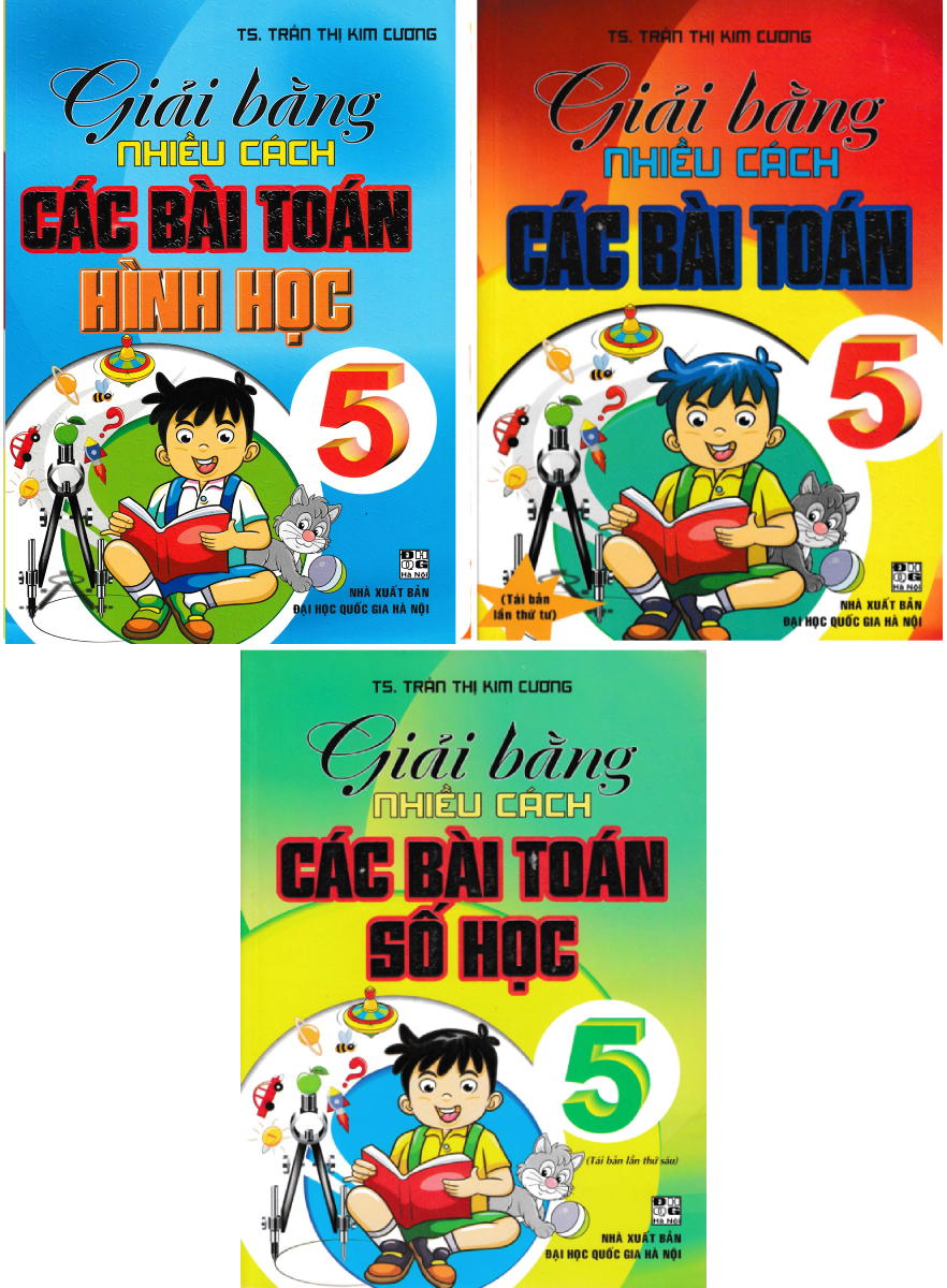 Giải Bằng Nhiều Cách Các Bài Toán + Số Học + Hình Học Lớp 5 ( Bộ 3 Cuốn )