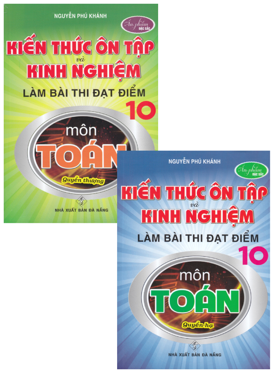 Kiến Thức Ôn Tập Và Kinh Nghiệm Làm Bài Thi Đạt Điểm 10 Môn Toán ( Bộ 2 Cuốn )