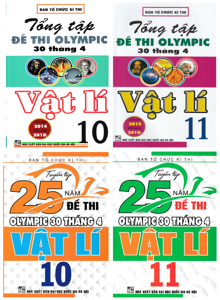 Combo Tuyển Tập 25 Năm Đề Thi Olympic 30 Tháng 4 + Tổng Tập Đề Thi Olympic 30 Tháng 4 Môn Vật Lý Lớp 10 + 11 (Bộ 4 Cuốn)