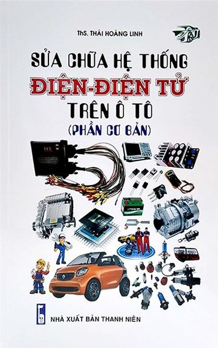 Sửa Chữa Hệ Thống Điện - Điện Tử Trên Ô Tô (Phần Cơ Bản)