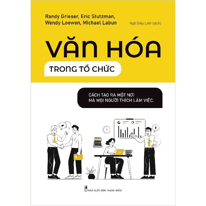 Văn Hóa Trong Tổ Chức - Cách Tạo Ra Một Nơi Mà Mọi Người Thích Làm Việc